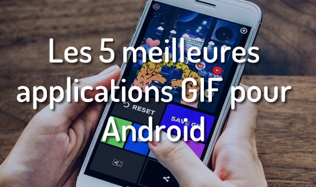 Les 5 meilleures applications GIF pour Android FR
